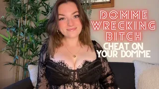 Domme Wrecking Bitch - Cheat on Your Domme and Goon for Me