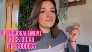 Bi Encouragement - Suck Dicks for Goddess