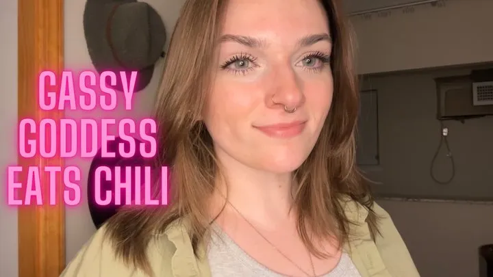 Gassy Goddess Eats Chili