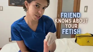 Nurse Friend Knows Your Glove Fetish