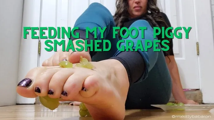 Feeding My Foot-Piggy Smashed Grapes