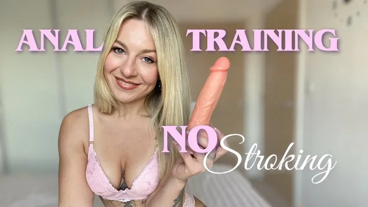 Anal Training No Stroking