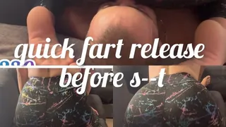 quick fart release before s--t