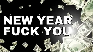 New Year FUCK you - Sara Desire Xo - Findom Femdom MILF Audio