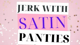 Jerking with Satin Panties - Sara Desire XO - joi jerk off instructions for stroke junkies