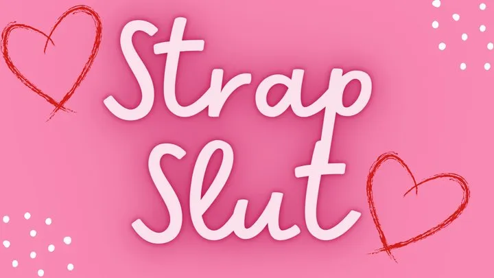Strap Slut - Sara desire XO - Strap-on sissy