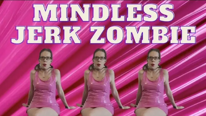 Mindless Jerk Zombie