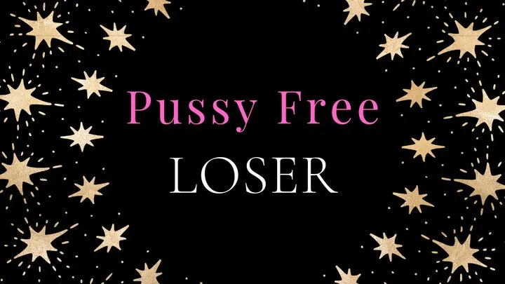 Pussy Free Loser