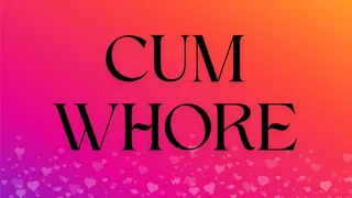 Cum Whore