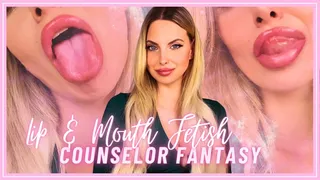 Lip & Mouth Fetish Counselor Fantasy