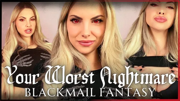 Your Worst Nightmare (Blackmail Fantasy) - Halloween SFX Video where bratty mean Succubus FemDomme manipulates, mindfucks you into sending Blackmail Fantasy Information using you in her twisted Erotic Magic