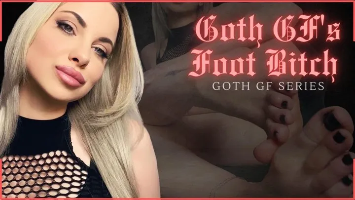 Goth GF Vol 2: Foot Bitch - Goddess Aurora Jade