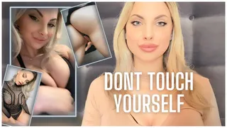 Don't Touch Yourself