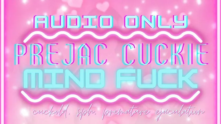 prejac cuckie mindfuck joi! audio only!