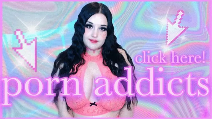 porn addicts click here!