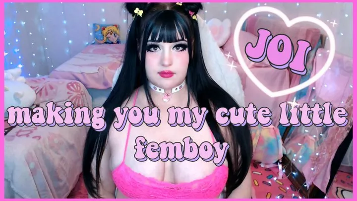 making you my cute little femboy! joi