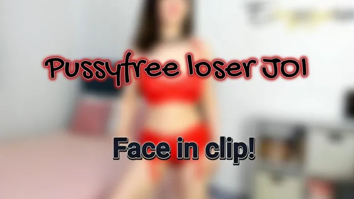 Pussyfree Loser JOI