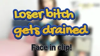 Loser bitch gets drained