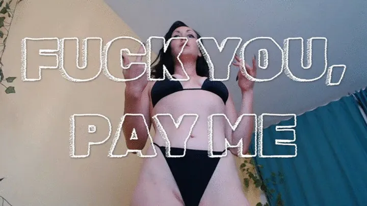 Fuck You, Pay Me