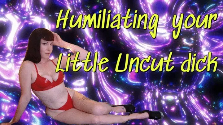 Humiliating your Little Uncut dick and Crushing it Under my Heel