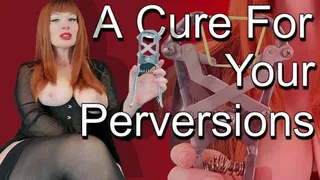 A Cure For Your Perversions