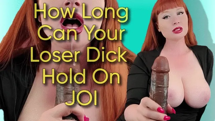 How Long Can Your Loser Dick Hold On? JOI