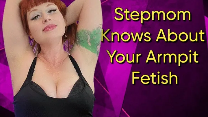 Stepmom Knows About Your Armpit Fetish