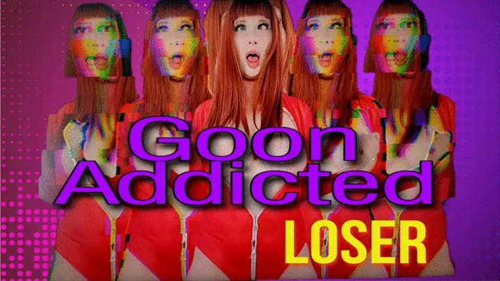 Goon Addicted Loser