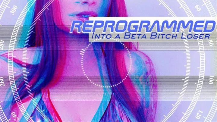 Reprogrammed Into A Beta Bitch Loser