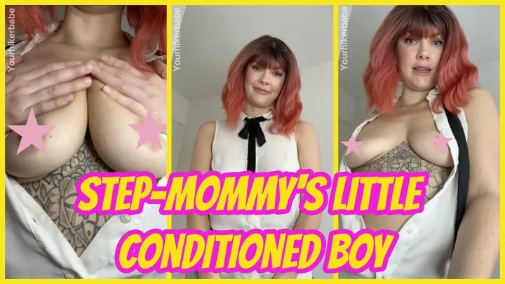 Step-Mommy's Little Conditioned Boy