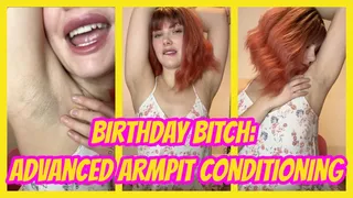 Birthday Bitch: Advanced Armpit Conditioning