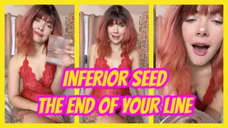 Inferior Seed: The End of Your Line