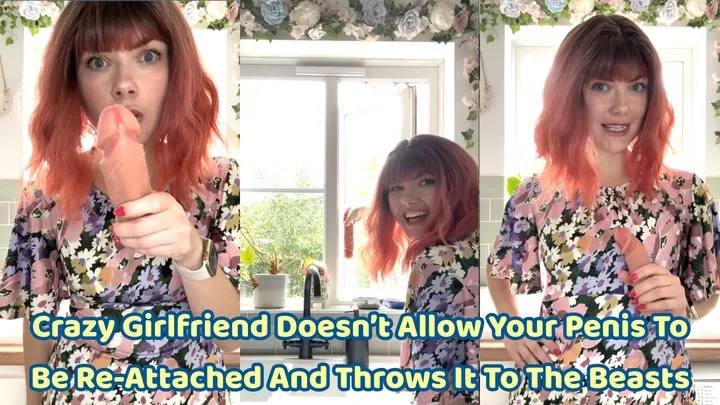 Crazy Girlfriend Doesn't Allow Your Penis To Be Re-Attached And Throws It Away