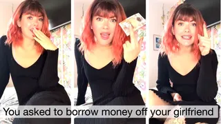 You Asked To Borrow Money Off Your Girlfriend Humiliation