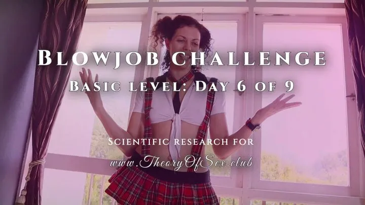 Student Julia tries to pass the exam for the second time - Blowjob challenge: Day 6 of 9, basic level