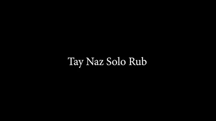 Tay Naz Solo Rub