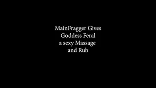 MainFragger gives Goddess Feral a massage and Rub