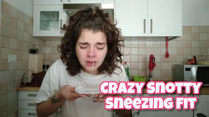 Snotty Sneezing Fit