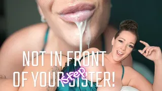 StepMommy: Not In Front Of Your StepSister!