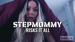 Step-Mom Risks It All For You