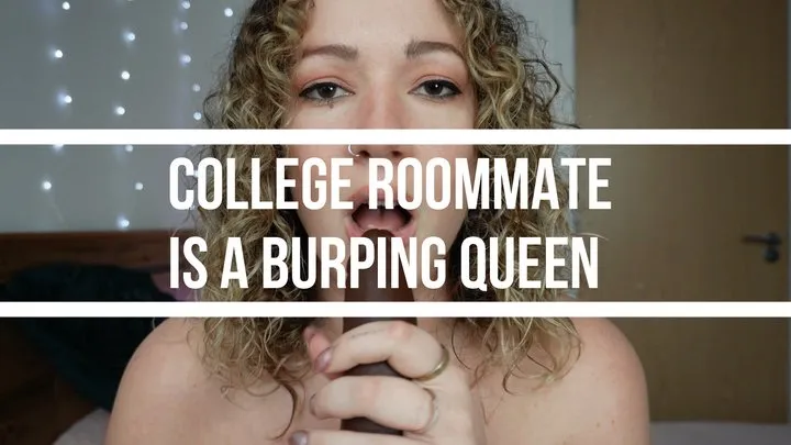 College Roommate is a Burping Queen