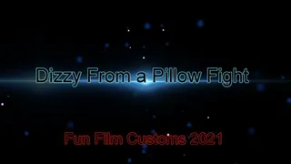 Dizzy From a Pillow Fight
