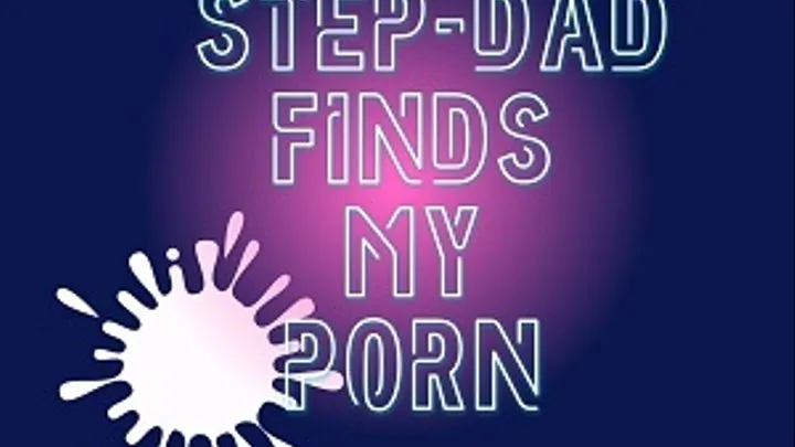 Step-Dad Finds My Porn