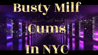 Busty Milf Cums in NY