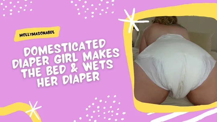 Domesticated Diaper Girl Makes The Bed & Wets Her Diaper