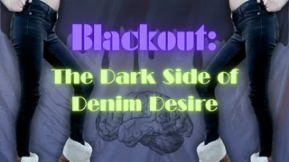 Blackout: The Dark Side of Denim Desire