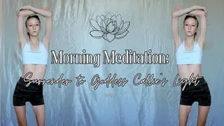 Morning Meditation: Surrender to Goddess Callie's Light