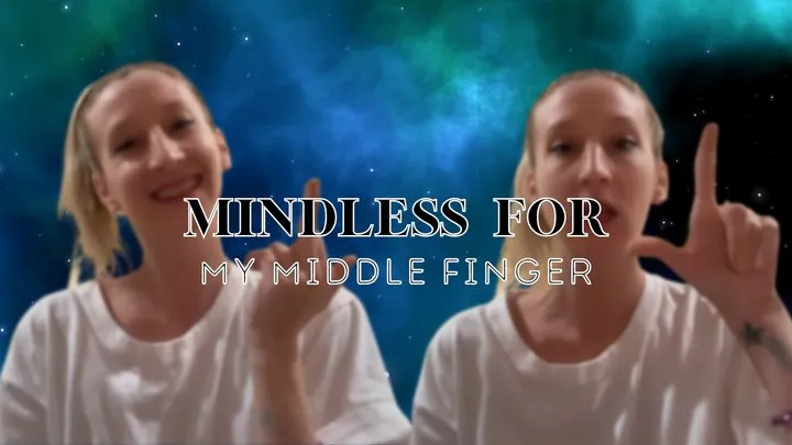 Mindless for My Middle Finger