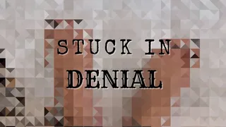 Stuck in Denial