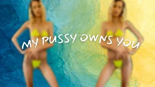 My Pussy Owns You